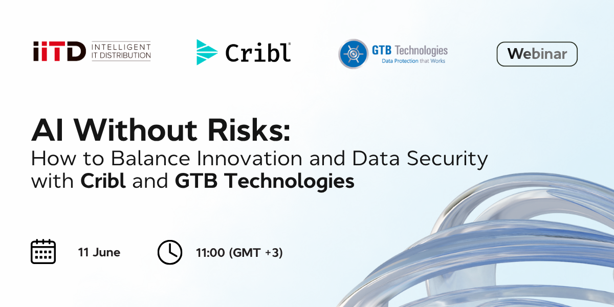 AI Without Risks: How to Balance Innovation and Data Security with Cribl and GTB Technologies - image 1
