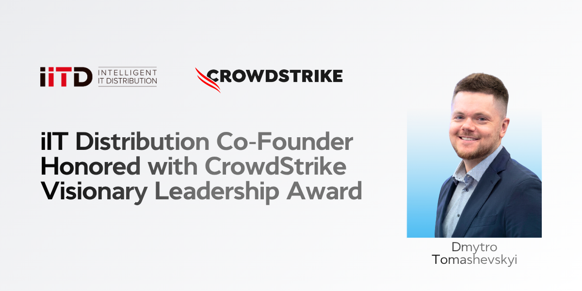 International Leadership Recognition: iIT Distribution Co-Founder Receives Visionary Leadership Award from CrowdStrike - image 1